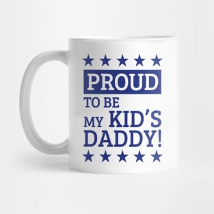 Proud To Be My Kid's Daddy! (Blue) Mug